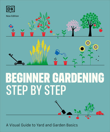 Beginner Gardening Step by Step by DK