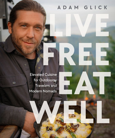 Live Free, Eat Well by Adam Glick