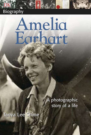 DK Biography: Amelia Earhart by Tanya Lee Stone and DK