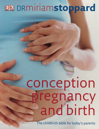Conception, Pregnancy & Birth by Miriam Stoppard