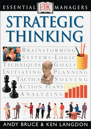 DK Essential Managers: Strategic Thinking by Andy Bruce and Ken Langdon