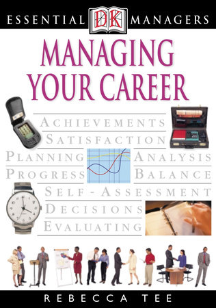 DK Essential Managers: Managing Your Career by Rebecca Tee