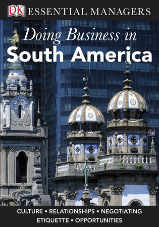 DK Essential Managers: Doing Business In South America by DK
