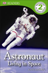 DK Readers: Astronaut: Living in Space