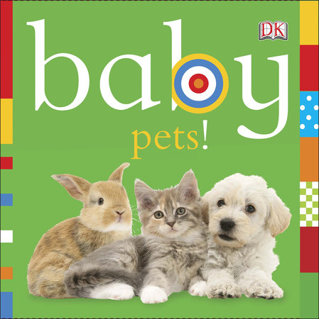Baby: Pets! by DK