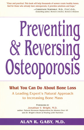 Preventing and Reversing Osteoporosis by Alan Gaby, M.D.