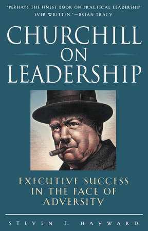 Churchill on Leadership by Steven F. Hayward