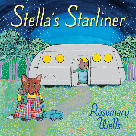 Stella's Starliner by Rosemary Wells