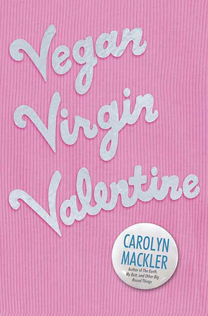 Vegan Virgin Valentine by Carolyn Mackler