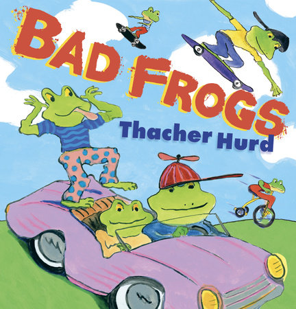 Bad Frogs by Thacher Hurd