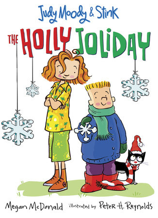 Judy Moody and Stink: The Holly Joliday by Megan McDonald; Illustrated by Peter H. Reynolds