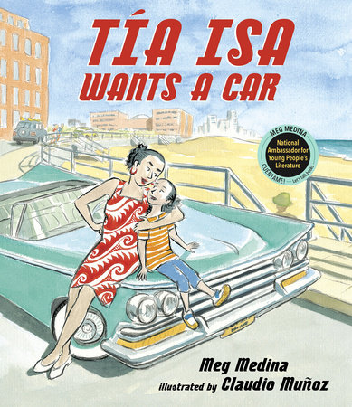 Tia Isa Wants a Car by Meg Medina