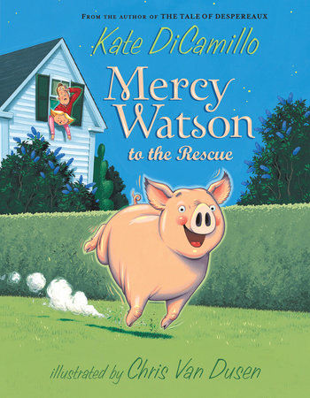 Mercy Watson to the Rescue by Kate DiCamillo; Illustrated by Chris Van Dusen