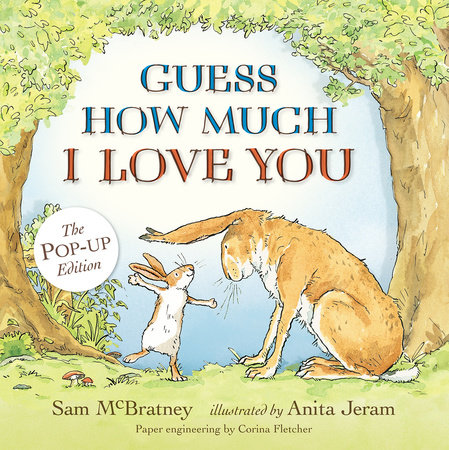 Guess How Much I Love You: Pop-Up by Sam McBratney; Illustrated by Anita Jeram