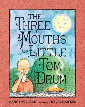 The Three Mouths of Little Tom Drum by Nancy Willard