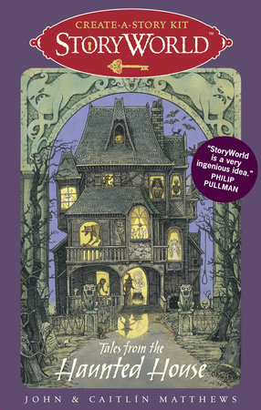 StoryWorld: Tales from the Haunted House by John and Caitlin Matthews