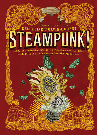 Steampunk! An Anthology of Fantastically Rich and Strange Stories by 
