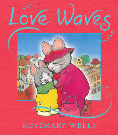 Love Waves by Rosemary Wells