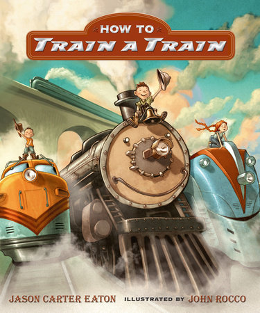 How to Train a Train by Jason Carter Eaton