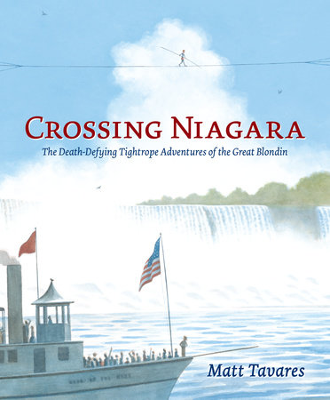 Crossing Niagara by Matt Tavares
