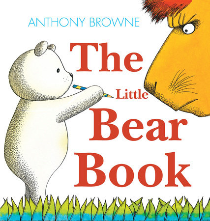 The Little Bear Book by Anthony Browne