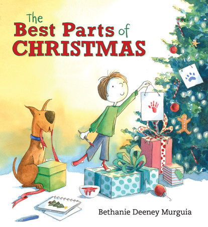 The Best Parts of Christmas by Bethanie Deeney Murguia