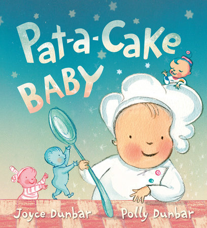 Pat-a-Cake Baby by Joyce Dunbar