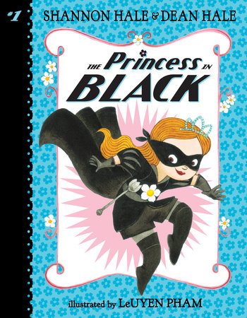 The Princess in Black by Shannon Hale and Dean Hale; Illustrated by LeUyen Pham