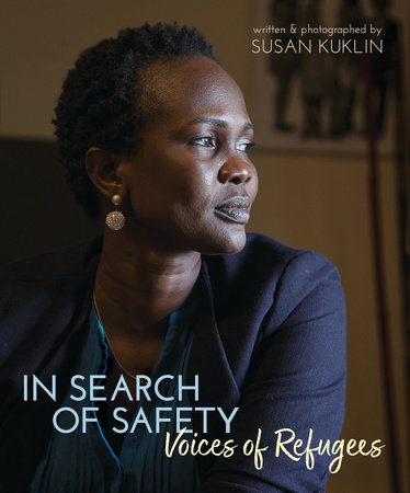 In Search of Safety: Voices of Refugees by Susan Kuklin