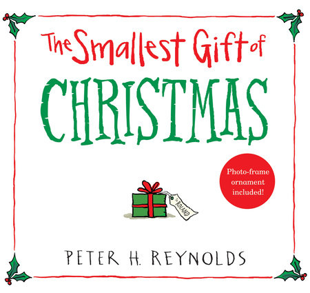 The Smallest Gift of Christmas by Peter H. Reynolds
