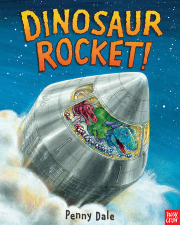 Dinosaur Rocket! by Penny Dale