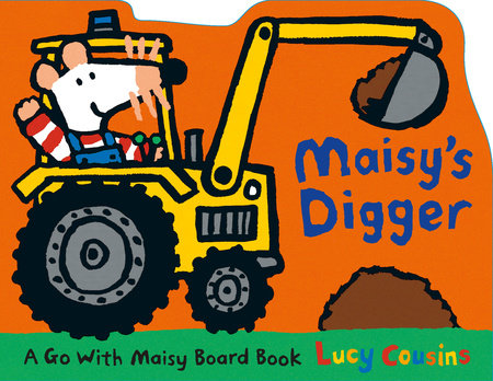 Maisy's Digger by Lucy Cousins