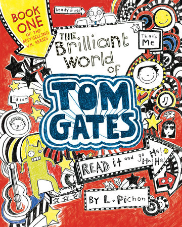 The Brilliant World of Tom Gates by L. Pichon; Illustrated by L. Pichon