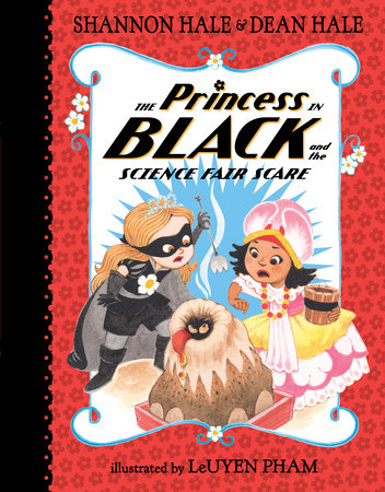 The Princess in Black and the Science Fair Scare by Shannon Hale and Dean Hale