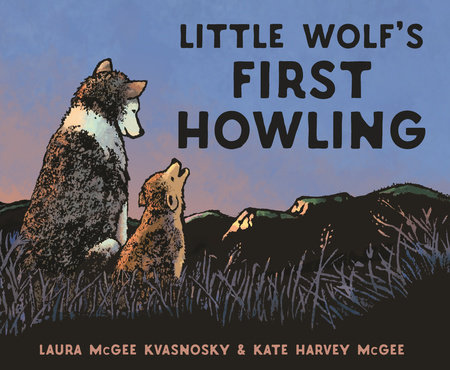 Little Wolf's First Howling by Laura McGee Kvasnosky