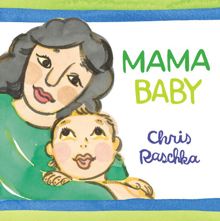 Mama Baby by Chris Raschka