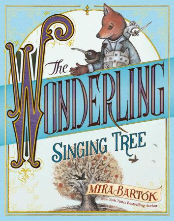 The Wonderling: Singing Tree by Mira Bartók; Illustrated by Mira Bartók