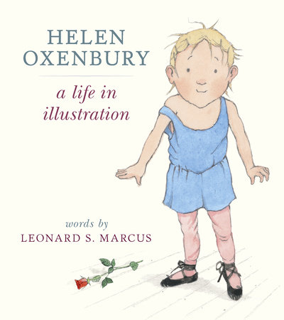 Helen Oxenbury: A Life in Illustration by Leonard S. Marcus and Helen Oxenbury