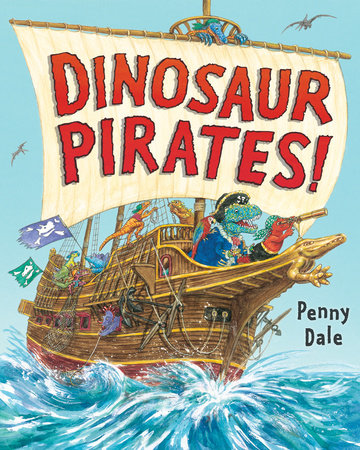 Dinosaur Pirates! by Penny Dale; Illustrated by Penny Dale