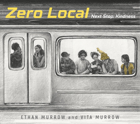 Zero Local: Next Stop: Kindness by Ethan Murrow and Vita Murrow