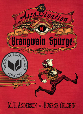 The Assassination of Brangwain Spurge by M.T. Anderson and Eugene Yelchin