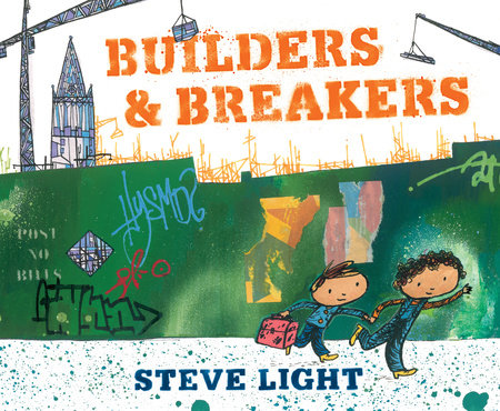 Builders and Breakers by Steve Light