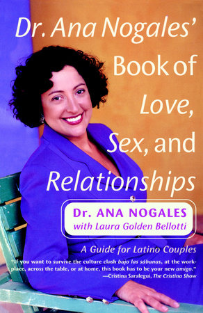 Dr. Ana Nogales' Book of Love, Sex, and Relationships by Ana Nogales