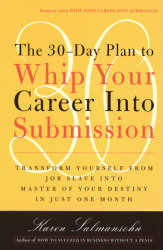 The 30-Day Plan to Whip Your Career Into Submission