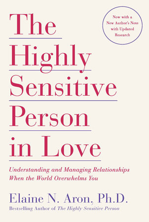 The Highly Sensitive Person in Love by Elaine N. Aron, Ph.D.
