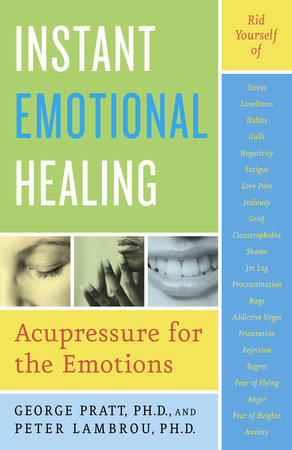 Instant Emotional Healing by George Pratt and Peter Lambrou