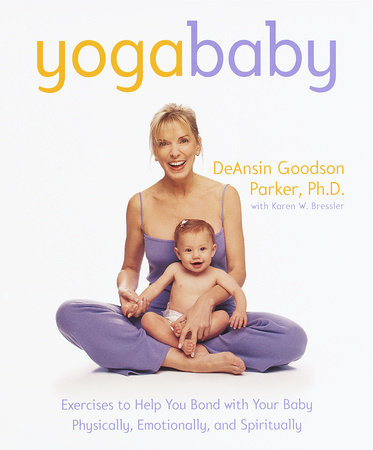Yoga Baby by DeAnsin Goodson Parker, Ph.D. and Karen W. Bressler