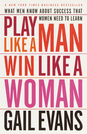 Play Like a Man, Win Like a Woman by Gail Evans