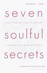 Seven Soulful Secrets:  For Finding Your Purpose and Minding Your Mission