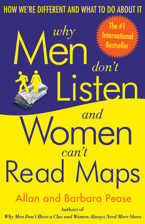 Why Men Don't Listen and Women Can't Read Maps by Allan Pease and Barbara Pease